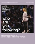 Who Are You Following? Bible Study Guide plus Streaming Video  Pursuing Jesus in a Social Media Obsessed World