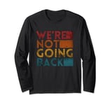 We're Not Going Back Slogan Vintage Distressed Long Sleeve T-Shirt