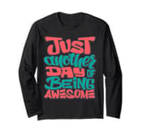 Just Another Day of Being Awesome: Embrace Your Confidence! Long Sleeve T-Shirt