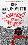 Amongst Our Weapons: Book 9 in the #1 bestselling Rivers of London series (A Rivers of London novel)