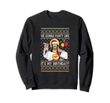 We Gonna Party Like It's My Birthday Jesus Christmas Pajamas Sweatshirt