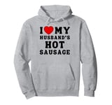 I Love My Husband's Hot Sausage From Men For Women Funny BBQ Pullover Hoodie