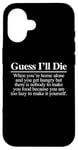 Coque pour iPhone 16 Guess I'll Die (Food) – Nourriture fantaisie sarcastique drôle