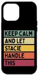 Coque pour iPhone 12 Pro Max Keep Calm And Let Stacie Handle This Funny Citation Retro