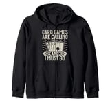 Card Games are Calling and i must go Card Game Zip Hoodie