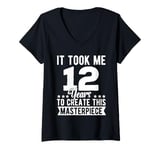 Womens It Took Me 12 Years Funny Masterpiece 12 Year Old Birthday V-Neck T-Shirt