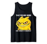 That Feeling When Knee Surgery Is Tomorrow Meme Funny Women Tank Top