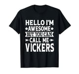 Vickers Surname Call Me Vickers Family Last Name Vickers T-Shirt