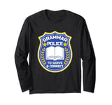 Grammar Police To Serve And Correct Funny Sarcastic English Long Sleeve T-Shirt