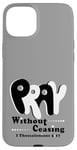 iPhone 15 Plus Pray Without Ceasing, KJV Bible Verse Case