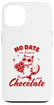 iPhone 13 Funny Single Saying No Date No Drama Just Chocolate Cat Case