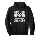 This Guy Is Going To Be A Grandpa Pullover Hoodie