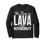 The Floor Is Lava and Responsibility Teenager Long Sleeve T-Shirt