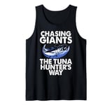 Chasing Giants The Tuna Hunter's Way Tuna Fishing Tank Top