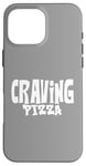 Coque pour iPhone 16 Pro Max Craving Pizza - Fun Food Lover's