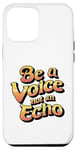 iPhone 15 Plus Be a Voice, Not an Echo Tee - Stand Out with Unique Style Case