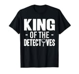 King Of The Detectives Investigator T-Shirt