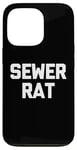 iPhone 13 Pro Sewer Rat - Funny Saying Sarcastic Trash Street Rats Novelty Case