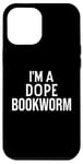 Coque pour iPhone 12 Pro Max Funny Book Lover I'm a Dope Bookworm