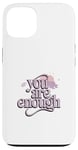 iPhone 13 Awareness You Are Enough Mental Health Illness Anxiety Case