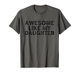 Retro Mom Dad Gifts from Daughter Awesome Like My Daughter T-Shirt