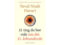 21 Ting Du Bør Vide Om Det 21. Århundrede | Yuval Noah Harari | Språk: Dansk