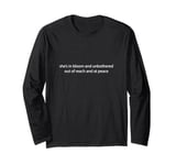 she's in bloom and unbothered out of reach and at peace Long Sleeve T-Shirt