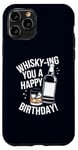 Coque pour iPhone 11 Pro Whisky-Ing You A Happy Birthday! Jeu de mots à boire de l'alcool