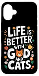 Coque pour iPhone 16 Plus La vie est meilleure avec Dieu et les chats | Funny Faith Religion