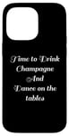 Coque pour iPhone 14 Pro Max Time to Drink Champagne and Dance Table Party Citation Cool