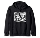 Yes I Know I Look Like My Mom Funny Sarcastic Mom Zip Hoodie