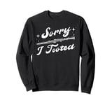 Sorry I Tooted Clarinet Player Music Playing Lover Musician Sweatshirt