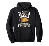 Tequila Tacos And Best Friends Pullover Hoodie