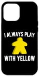 Coque pour iPhone 12 Pro Max I Always Play With Yellow Meeple Board Game Funny