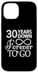 iPhone 14 30 Years Down Forever To Go - 30th Wedding Anniversary Day Case