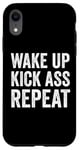 iPhone XR Wake Up Kick Ass Repeat Sign Saying Wake Up Kick Ass Repeat Case