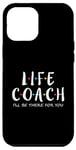 iPhone 12 Pro Max Life Coach I'll Be There for You, Gift for Life Coaches Case