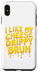 Coque pour iPhone XS Max I Like My Cheese Drippy Bruh – Enthusiast Snack