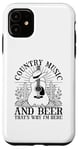 iPhone 11 Country Music And Beer That's Why I'm Here Case