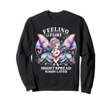 Fairy Fairycore Feeling fairy might spread magic later Sweatshirt