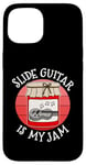 Coque pour iPhone 15 Slide Guitar Is My Jam, Guitariste Lap Steel, Musicien