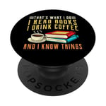 that what i do i read books and i know things coffee reading PopSockets Adhesive PopGrip