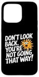 iPhone 15 Pro Max Don't Look Back Motivational Quote Forward Thinking Positive Case