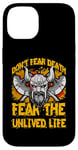 iPhone 14 Don't fear Death fear the unlived Life Viking Case