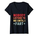 Womens Fart Jokes - Nobody Listens to Me Until I Fart - Funny Fart V-Neck T-Shirt