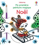 Noël - Ma première peinture magique - Dès 3 ans (Jeunesse)