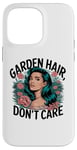 Coque pour iPhone 14 Pro Max T-shirt Garden Hair Don't Care Cute Gardener Plant Lover