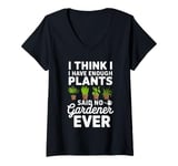 Womens I Think I Have Enough Plants Said No Gardener Ever V-Neck T-Shirt