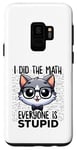 Coque pour Galaxy S9 Graphique « I Did the Math Everyone Is Stupid Smart Cat Nerd »