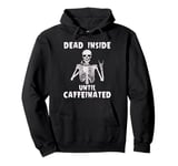 Halloween Skeleton Dead Inside Until Caffeinated Men Women Pullover Hoodie